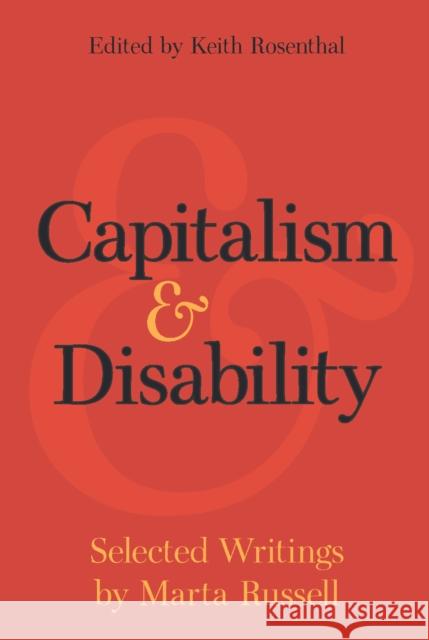 Capitalism and Disability: Selected Writings by Marta Russell Marta Russell 9781608466863 Haymarket Books - książka