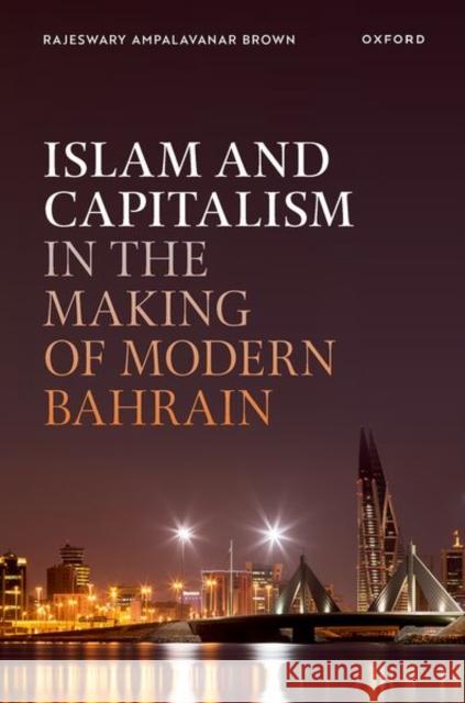 Capitalism and Islam in the Making of Modern Bahrain Rajeswary Ampalavanar Brown 9780192874672 Oxford University Press - książka