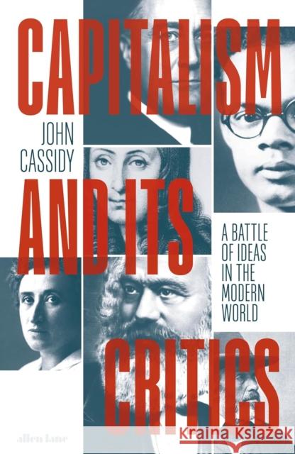 Capitalism and Its Critics: A Battle of Ideas in the Modern World John Cassidy 9780241457009 Penguin Books Ltd - książka