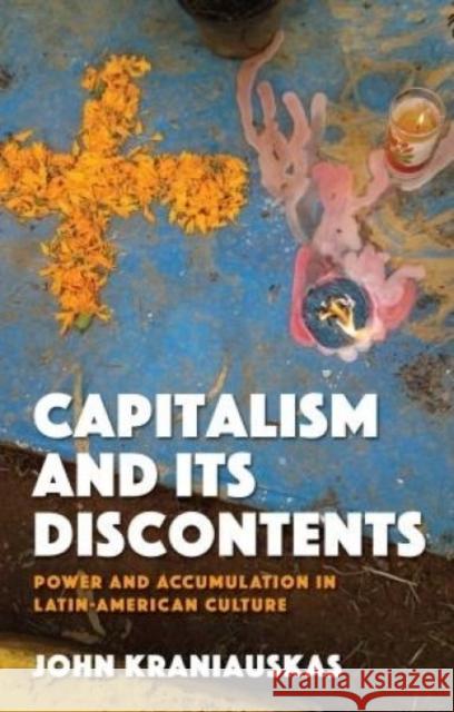 Capitalism and Its Discontents: Power and Accumulation in Latin-American Culture John Kraniauskas 9781783169542 University of Wales Press - książka