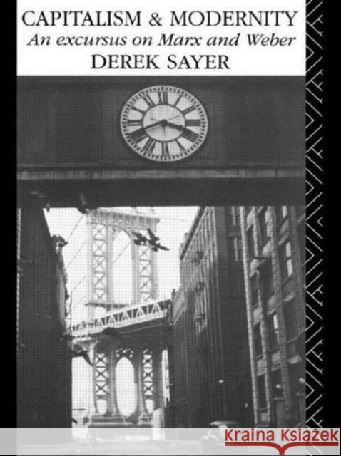 Capitalism and Modernity: An Excursus on Marx and Weber Sayer, Derek 9780415017282 Routledge - książka