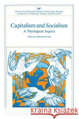 Capitalism and Socialism: A Theological Inquiry Michael Novak 9780844721545 AEI PRESS,US - książka