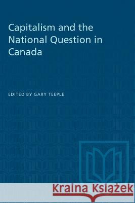 Capitalism and the National Question in Canada Gary Teeple 9780802061713 University of Toronto Press - książka