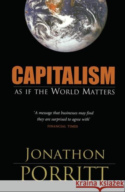 Capitalism As If the World Matters Jonathon Porritt 9781844071920 Earthscan Publications - książka