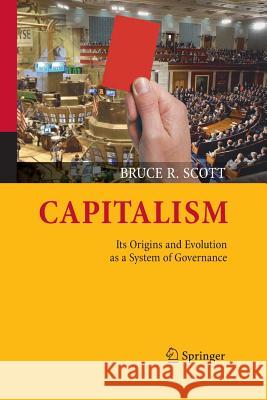 Capitalism: Its Origins and Evolution as a System of Governance Scott, Bruce R. 9781489989017 Springer - książka