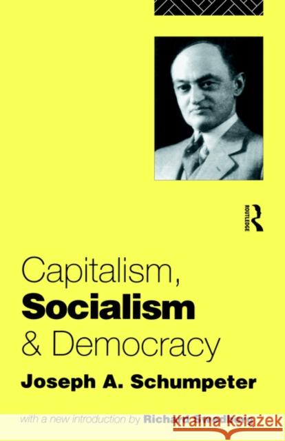 Capitalism, Socialism and Democracy Joseph Alois Schumpeter Schumpeter Jose 9780415107624 Routledge - książka