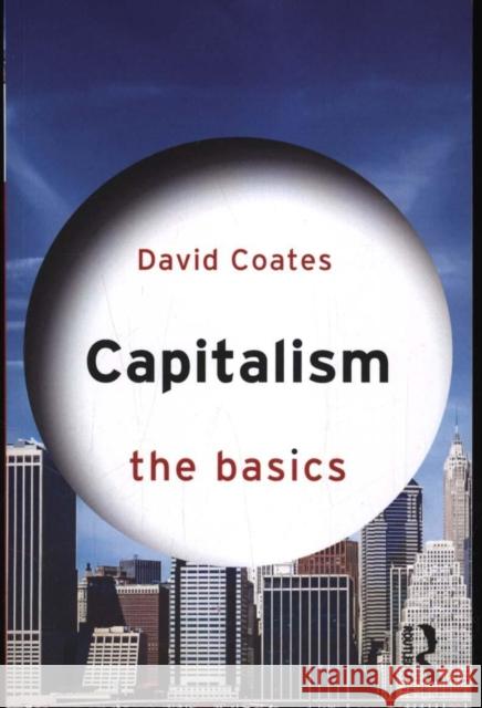 Capitalism: The Basics David Coates 9780415870924 Routledge - książka