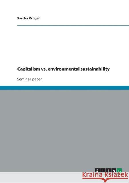 Capitalism vs. environmental sustainability Sascha Kruger 9783638937825 Grin Verlag - książka