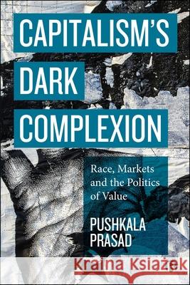 Capitalism's Dark Complexion: Racialized Global Market Valuations Pushkala Prasad 9781529244625 Bristol University Press - książka