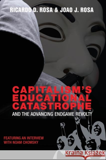 Capitalism's Educational Catastrophe; And the Advancing Endgame Revolt! Steinberg, Shirley R. 9781433124587 Peter Lang Publishing Inc - książka