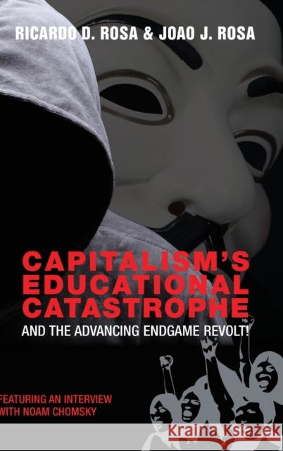 Capitalism's Educational Catastrophe; And the Advancing Endgame Revolt! Steinberg, Shirley R. 9781433124594 Peter Lang Publishing Inc - książka