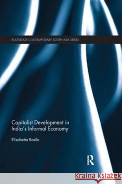 Capitalist Development in India's Informal Economy Elisabetta Basile 9781138573888 Routledge - książka