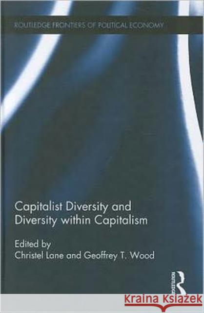 Capitalist Diversity and Diversity within Capitalism Geoffrey T. Wood Christel Lane 9780415583442 Routledge - książka