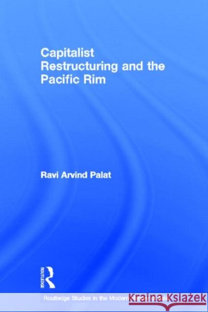 Capitalist Restructuring and the Pacific Rim Ravi Palat 9780415653718 Routledge - książka