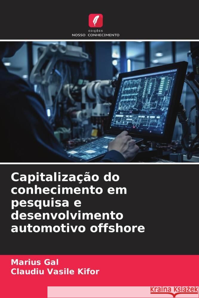 Capitalização do conhecimento em pesquisa e desenvolvimento automotivo offshore Gal, Marius, Kifor, Claudiu Vasile 9786206405818 Edições Nosso Conhecimento - książka