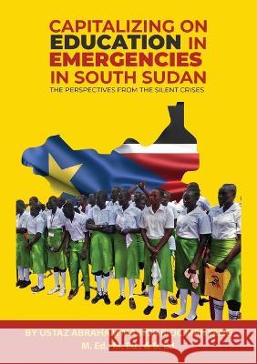 Capitalizing on Education in Emergencies in South Sudan Abraham Mabior Rioc Manyang   9780645398854 Africa World Books Pty Ltd - książka