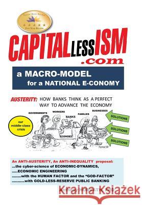 CAPITALlessISM: A Macro Model for a strong National E-conomy Anthony Horvath, PhD 9781503554511 Xlibris - książka