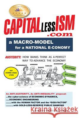 CAPITALlessISM: A Macro Model for a strong National E-conomy Anthony Horvath, PhD 9781503554528 Xlibris - książka