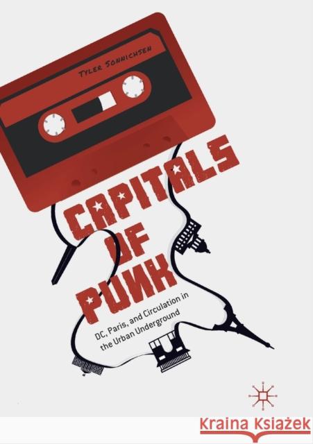 Capitals of Punk: DC, Paris, and Circulation in the Urban Underground Sonnichsen, Tyler 9789811526732 Palgrave MacMillan - książka