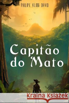 Capitao do Mato Philipe Kling David   9798398378795 Independently Published - książka