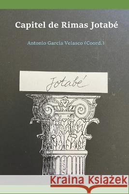 Capitel de Rimas Jotabé Antonio García Velasco (Coord ) 9798839540590 Independently Published - książka
