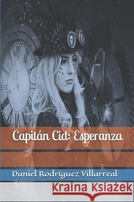 Capitán Cid: Esperanza Daniel Rodriguez Villarreal 9781093519105 Independently Published - książka