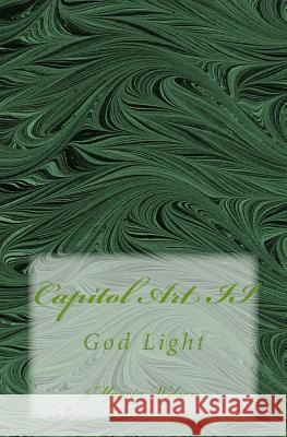 Capitol Art II: God Light Marcia Wilson 9781499313772 Createspace Independent Publishing Platform - książka