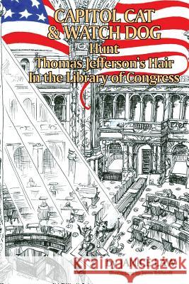 Capitol Cat & Watch Dog Hunt Thomas Jefferson's Hair In the Library of Congress Law, Janice 9780692147504 Judgejanicelaw - książka