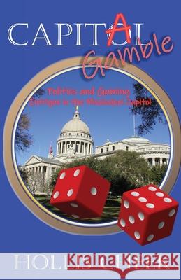 Capitol Gamble: Politics and Gaming Intrigue in the Mississippi Capitol Hollis Cheek Wendy Strain 9781954373020 Write Services Press - książka