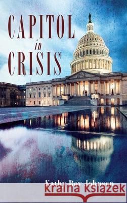 Capitol in Crisis Kathy Roy Johnson 9781725268463 Resource Publications (CA) - książka
