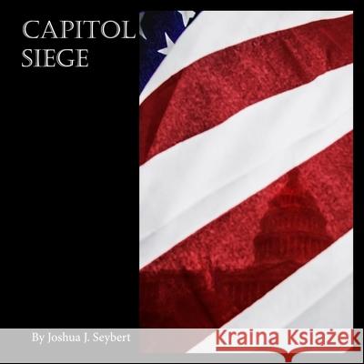 Capitol Siege Joshua J Seybert, James R Fritz 9798715830005 Independently Published - książka