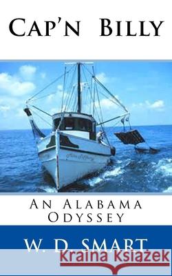 Cap'n Billy: An Alabama Odyssey W. D. Smart 9781500720902 Createspace - książka