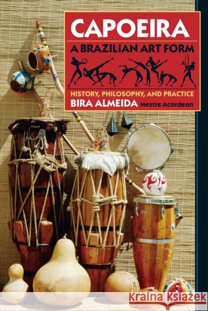 Capoeira: A Brazilian Art Form: History, Philosophy, and Practice Bira Almeida 9780938190295 North Atlantic Books - książka
