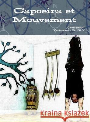 Capoeira et Mouvement - Grand format Johan Briant 9781471029387 Lulu Press Inc - książka