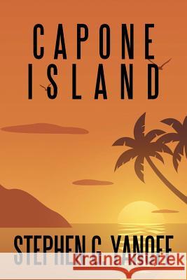 Capone Island Stephen G. Yanoff 9781728308296 Authorhouse - książka