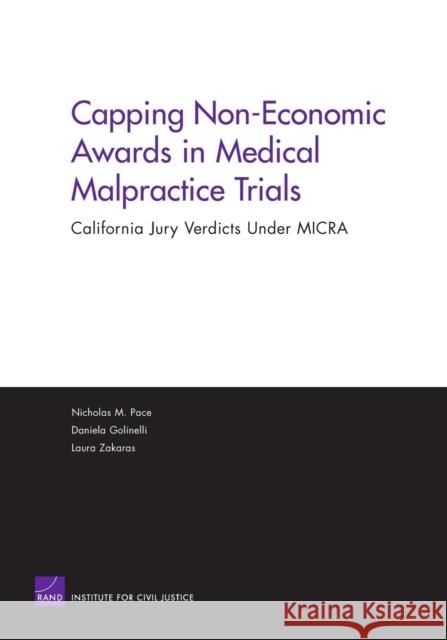 Capping Non-Economic Awards in Medical Malpractice Trials: California Jury Verdicts Under MICRA Pace, Nicholas M. 9780833036650 Rand Institute for Civil Justice - książka