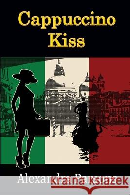 Cappuccino Kiss Alexandra Parsons 9781291375961 Lulu.com - książka