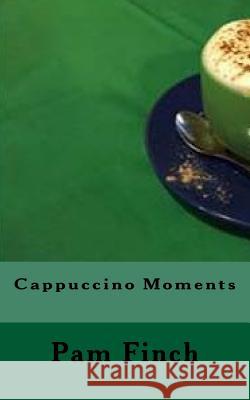 Cappuccino Moments Pam Finch 9780993493416 East Anglian Press - książka