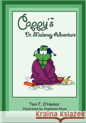 Cappy's Dr. Maloney Adventure Toni F. O'Hanlon Stephanie Payne 9781456350284 Createspace - książka