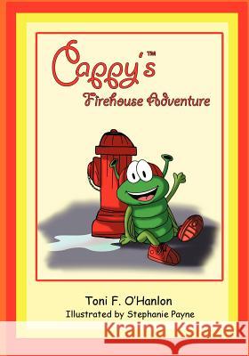 Cappy's Firehouse Adventure Toni F. O'Hanlon 9781453866290 Createspace - książka