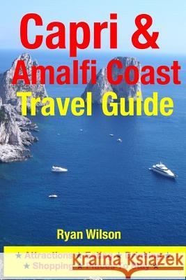 Capri & Amalfi Coast Travel Guide: Attractions, Eating, Drinking, Shopping & Places To Stay Wilson, Ryan 9781500342647 Createspace - książka