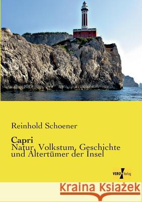 Capri: Natur, Volkstum, Geschichte und Altertümer der Insel Reinhold Schoener 9783957383990 Vero Verlag - książka