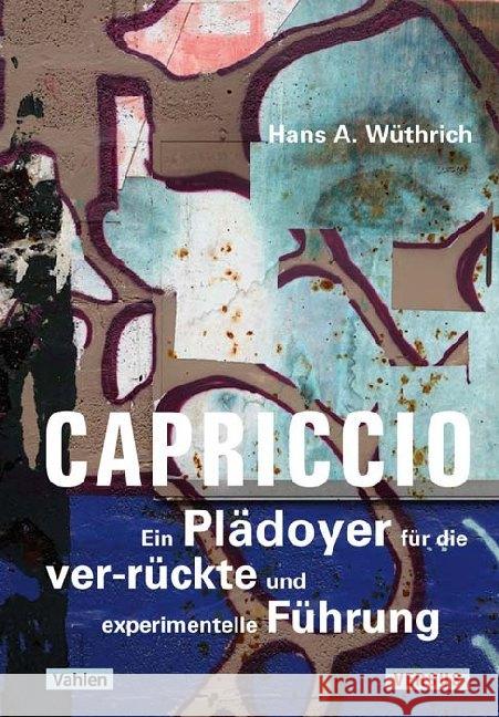 Capriccio : Ein Plädoyer für die ver-rückte und experimentelle Führung Wüthrich, Hans A. 9783800662531 Vahlen - książka