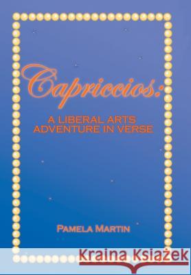 Capriccios: A Liberal Arts Adventure in Verse Pamela Martin 9781524557126 Xlibris - książka