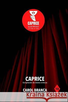 Caprice: Compilacion de relatos eroticos Carol Branca Pombo   9788409486861 Carol Branca - książka