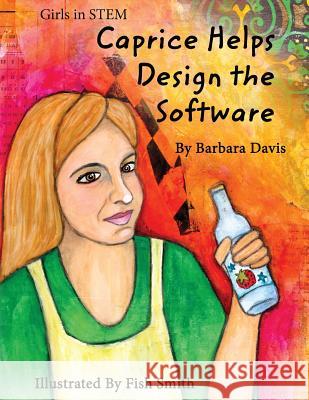 Caprice Helps Design the Software Barbara Davis Fish Smith 9781519784391 Createspace Independent Publishing Platform - książka