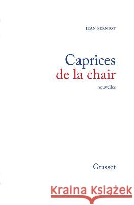 Caprices de la chair Ferniot-J 9782246770718 Grasset - książka