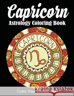 Capricorn Astrology Coloring Book: Color Your Zodiac Sign Dylanna Press 9781647900694 Dylanna Publishing, Inc. - książka