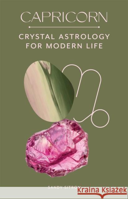 Capricorn: Crystal Astrology for Modern Life Sandy Sitron 9780857829252 Orion Publishing Co - książka
