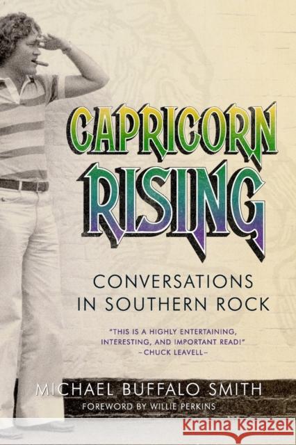 Capricorn Rising: Conversations in Southern Rock Michael Buffalo Smith Willie Perkins 9780881465785 Mercer University Press - książka